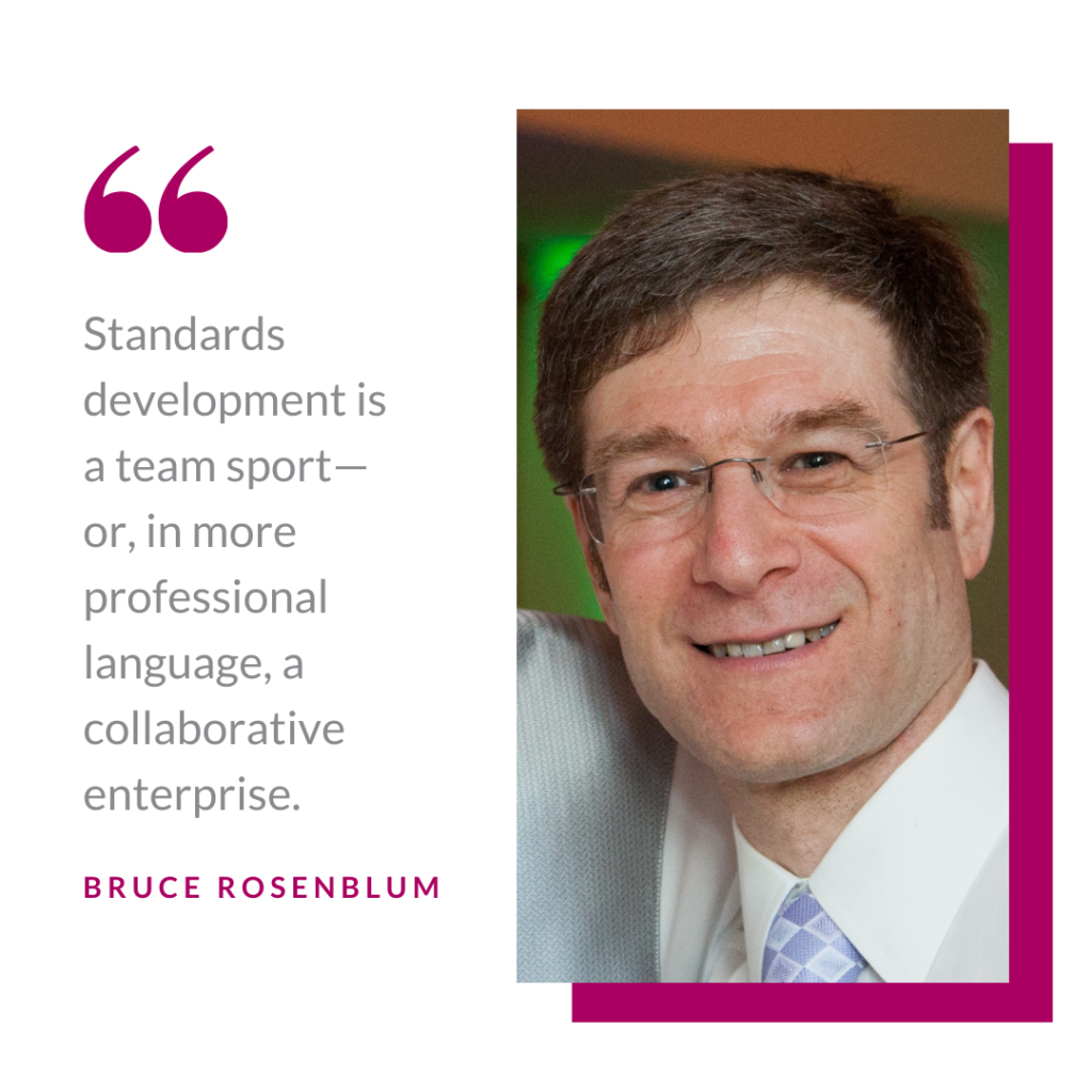Photo of Bruce Rosenblum with quote: Standards development is a team sport--or, in more professional language, a collaborative enterprise.