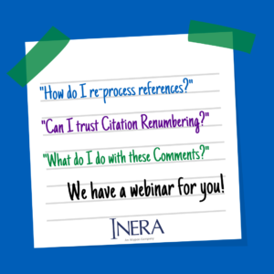 Sticky note that reads: "How do I re-process references?" "Can I trust Citation Renumbering?" "What do I do with these Comments?" We have a webinar for you!